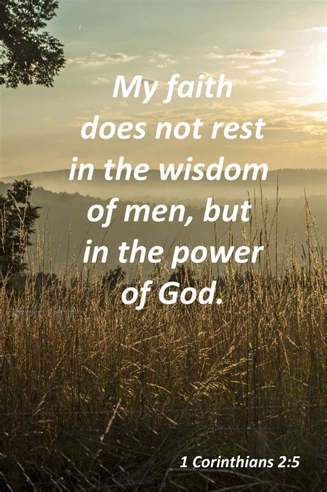 My faith does not rest in the wisdom of men but in the power of God ...