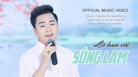 MV Lỡ Hẹn Với Dòng Lam - Thanh Tài 🎵 từ độ chia tay anh phiêu bạt muôn ...