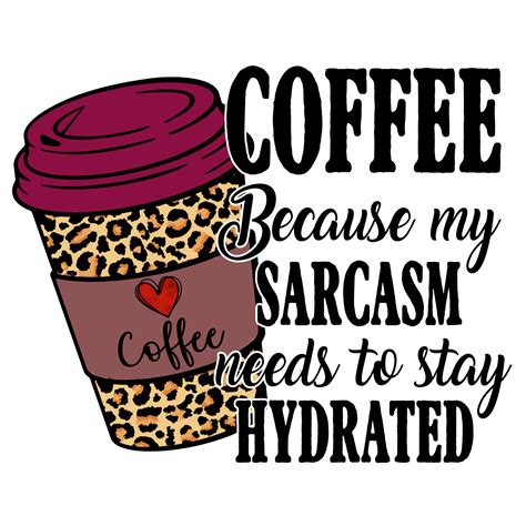 Free coffee because my sarcasm sublimation 15313746 PNG with ...