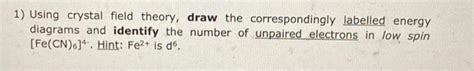 Solved 1) Using crystal field theory, draw the | Chegg.com