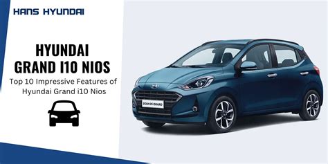 The Top 10 Impressive Features Of The Hyundai Grand i10 Nios