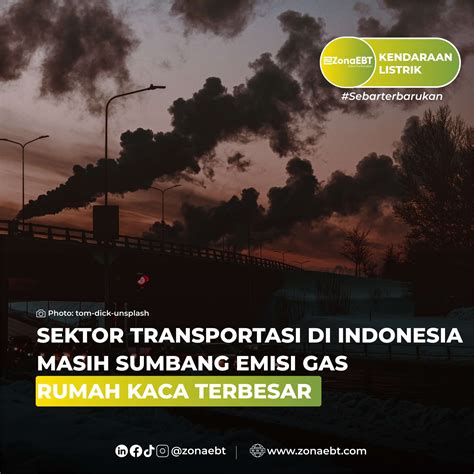 SEKTOR TRANSPORTASI DI INDONESIA MASIH SUMBANG EMISI GAS RUMAH KACA ...