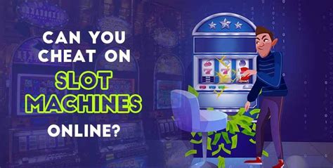 Can you cheat on slot machines online?