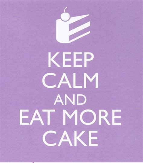 keep calm & eat more cake | Calm, Illustration quotes, Keep calm