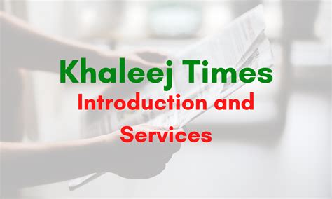 Khaleej Times Introduction and Services - Expats in Dubai