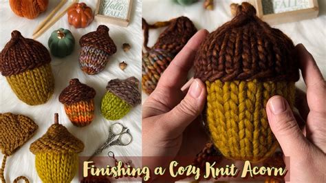 Finishing a Cozy Knit Acorn - YouTube