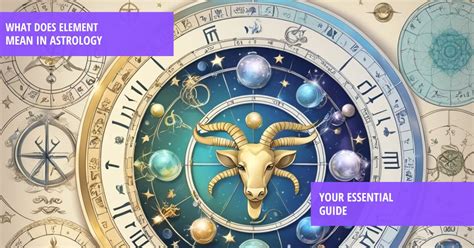 What Does Element Mean in Astrology: Your Essential Guide - Zodiac Guides