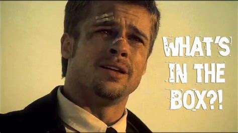 What's in the box meme Seven movie quote Brad Pitt suspenseful movie ...