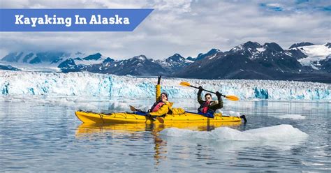 7 Sea Kayaking in Alaska Places to Visit & Tour [MUST-SEE]