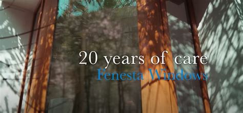 20 Years of Care – Fenesta Windows