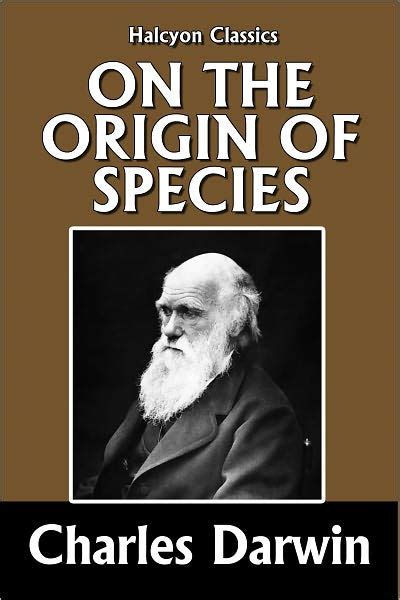 The Origin of Species by Means of Natural Selection by Charles Darwin ...