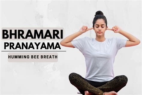 Health Benefits of Bhramari Pranayama and Steps to Do It - Fitsri Yoga