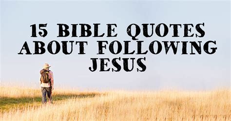 15 Bible Quotes about Following Jesus | ChristianQuotes.info