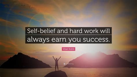 Virat Kohli Quote: “Self-belief and hard work will always earn you ...