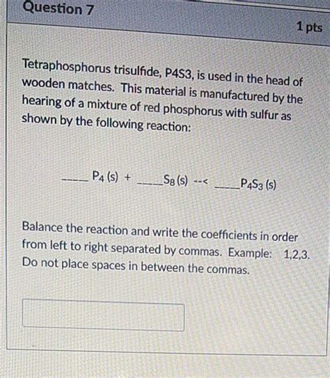 Solved Question 7 1 pts Tetraphosphorus trisulfide, P4S3, is | Chegg.com