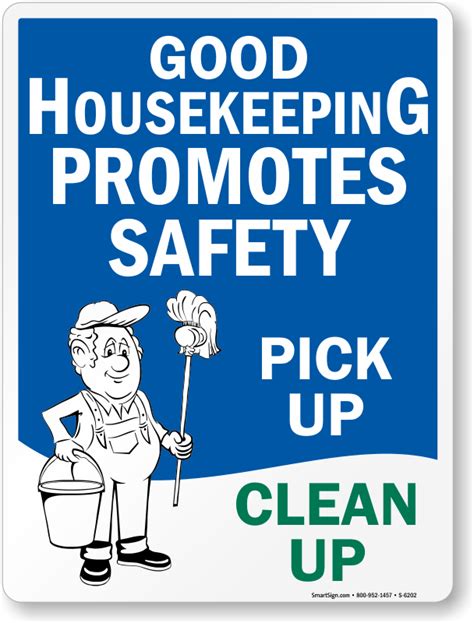 Good house keeping promotes safety, do your part, pick up, clean up ...