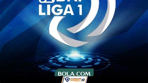 WASIT.ID | Complete Schedule of BRI Liga 1, Results, Standings, and Top ...