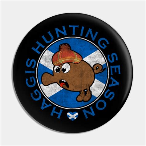 Haggis Hunting Season Funny Scottish - Haggis - Pin | TeePublic