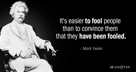 Mark Twain quote: How easy it is to make people believe a lie...