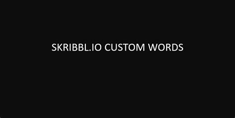 Skribbl.io custom words: How To Get Custom Words In Skribbl.io | XH