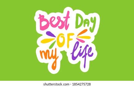 Best Day of My Life Images, Stock Photos & Vectors | Shutterstock