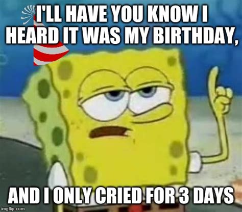 Happy Late Birthday Spongebob! - Imgflip