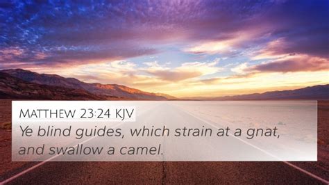 Matthew 23:24 KJV 4K Wallpaper - Ye blind guides, which strain at a ...