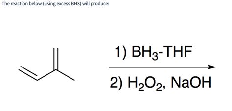 Solved The reaction below (using excess BH3) will produce: | Chegg.com