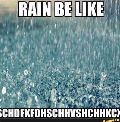 Rain memes. Best Collection of funny Rain pictures on iFunny