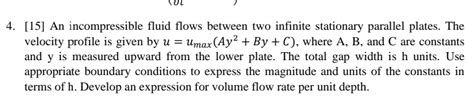 Solved [15] An incompressible fluid flows between two | Chegg.com