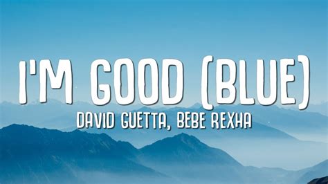 David Guetta, Bebe Rexha - I'm good (Blue) LYRICS "I'm good, yeah, I'm ...