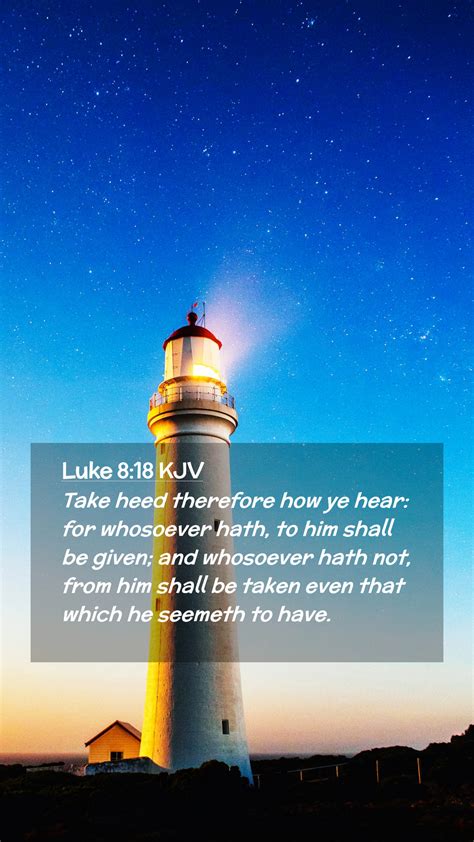 Luke 8:18 KJV Mobile Phone Wallpaper - Take heed therefore how ye hear ...