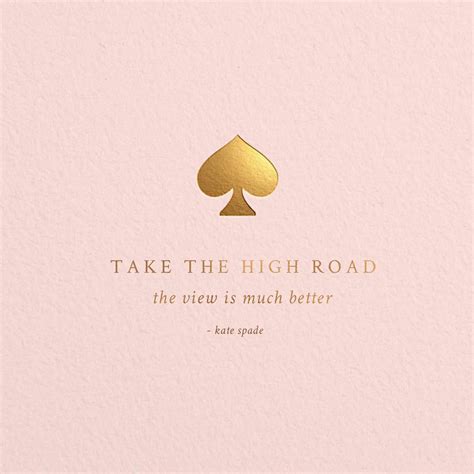 Take the High Road | Kate Spade | Kate spade quotes, Kate spade, Kate ...