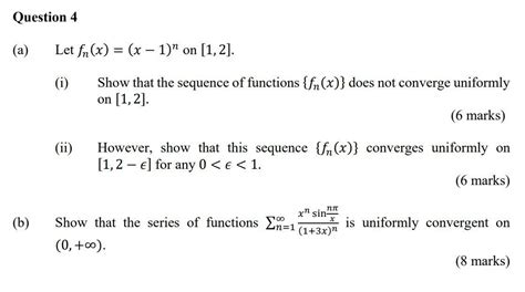 Solved Question 4 (a) Let fn(x) = (x - 1)" on [1,2]. (i) | Chegg.com