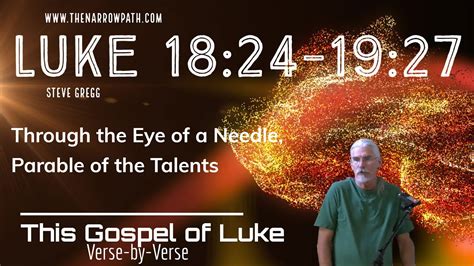 Luke 18:24-19:27 Through the Eye of a Needle, Parable of the Talents ...