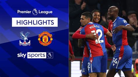 Crystal Palace 4-0 Manchester United | Premier League highlights ...