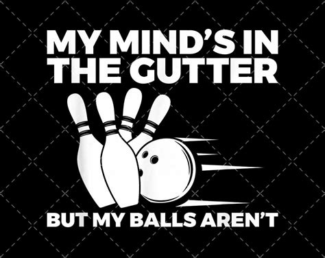 Funny Bowling Mind's in Gutter But Balls Aren't png | Etsy