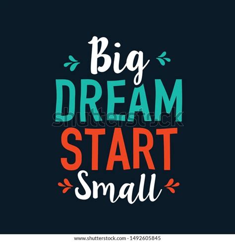 Big Dream Start Small Typography Quotes Stock Vector (Royalty Free ...