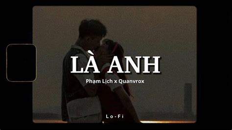 Là Anh - Phạm Lịch x Quanvrox「Lofi Ver.」/ Official Lyrics Video - YouTube