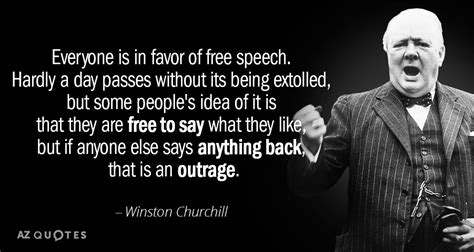 Winston Churchill quote: Everyone is in favor of free speech. Hardly a ...