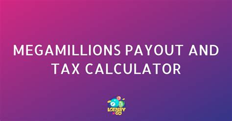 Mega Millions Payout and Tax Calculator - Lottery n' Go