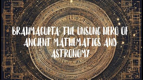 Brahmagupta: The Unsung Hero of Ancient Mathematics and Astronomy - YouTube