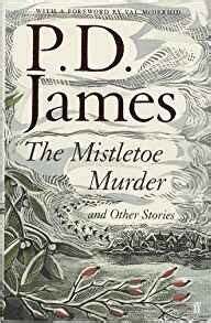 The Mistletoe Murders and Other Stories by P.D. James — Runalong The ...