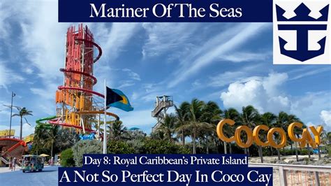 Mariner of the Seas | Day 8 | A Not So Perfect Day at CocoCay | CocoCay ...