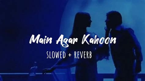 Main Agar Kahoon 💙 Slowed + Reverb Lyrics | OmShantiOm | Sonu N, Shreya ...