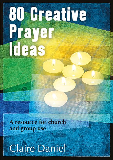 80 Creative Prayer Ideas: A resource for church and group use – BRFonline