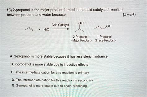 SOLVED: 16) 2-propanol is the major product formed in the acid ...