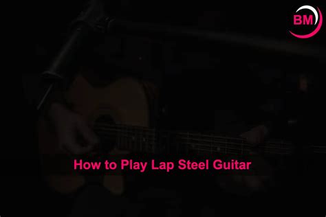 How to Play Lap Steel Guitar (Easy Guide)