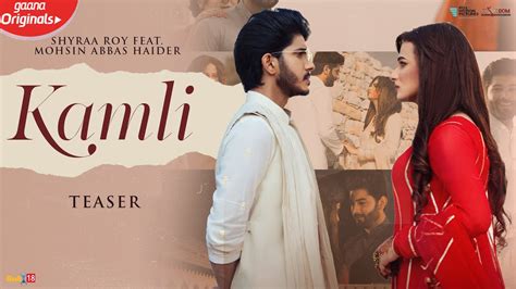 Kamli Song Lyrics - Shyraa Roy & Mohsin Abbas Haider