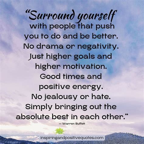 Surround yourself with people that push you to do and be better ...